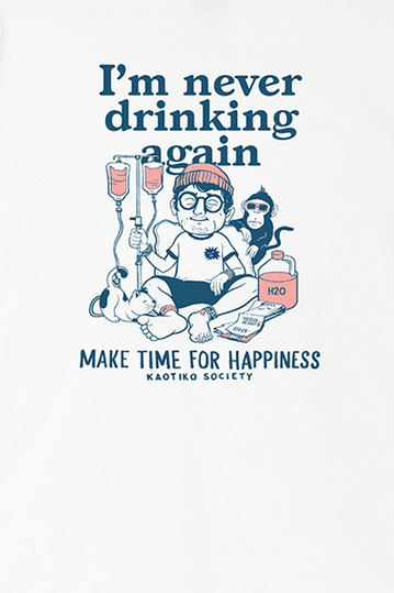 Kaotiko I'm Never Drinking Organic Cotton T-shirt White